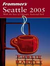 Frommer's® Seattle 2005